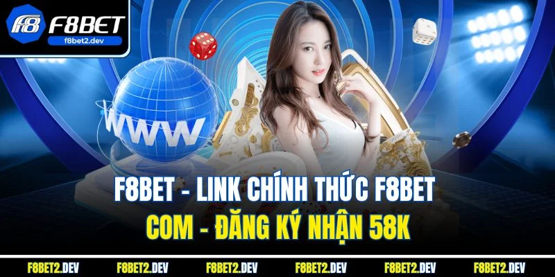 Link chính thức F8bet - Truy Cập An Toàn, Đăng Ký Nhanh, Khuyến Mãi Độc Quyết